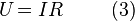  U\! = IR, \qquad(3) 