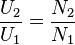 \frac{U_{2}}{U_{1}} = \frac{N_{2}}{N_{1}} 