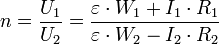 n = \frac{U_1}{U_2} = \frac{\varepsilon \cdot W_1 + I_1\cdot R_1} {\varepsilon \cdot W_2 - I_2\cdot R_2}