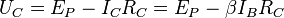 U_C = E_P - I_C R_C = E_P - \beta I_B R_C