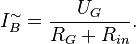 I_B^{\sim} =  \frac{U_G}{R_G + R_{in}}.