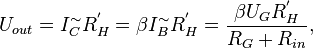 U_{out} = I_C^{\sim} R_H^' = \beta I_B^{\sim} R_H^' = \frac{\beta U_G R_H^'}{R_G + R_{in}},